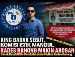 King Badak: Komisi Etik Mandul, Oknum Kades Rahong Makin Arogan, BBP Siap Gelar Aksi
